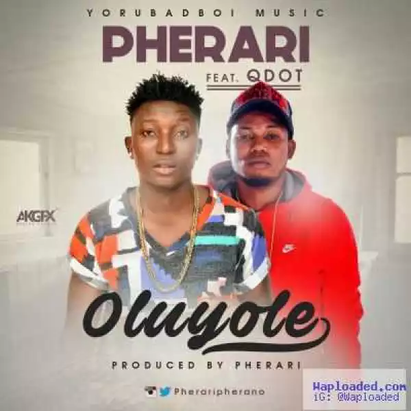 Pherari - Oluyole ft. Qdot